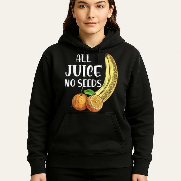 All Juice No Seeds Funny All Juice No Seeds Hoodie