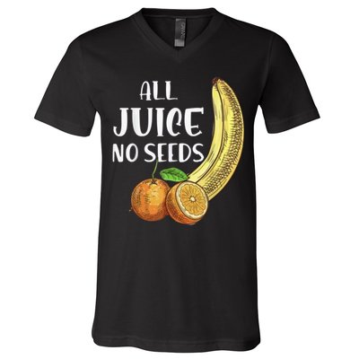 All Juice No Seeds Funny All Juice No Seeds V-Neck T-Shirt
