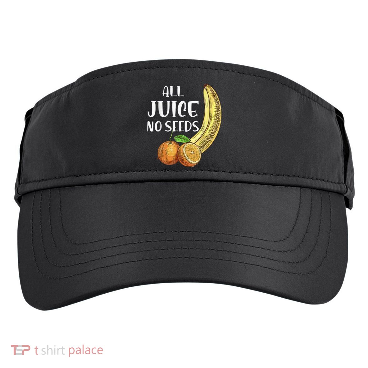 All Juice No Seeds Funny All Juice No Seeds Adult Drive Performance Visor