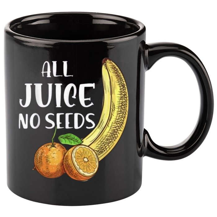 All Juice No Seeds Funny All Juice No Seeds 11oz C Handle Ceramic Mug