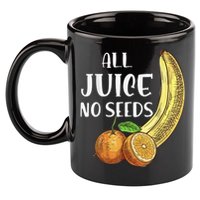 All Juice No Seeds Funny All Juice No Seeds 11oz C Handle Ceramic Mug