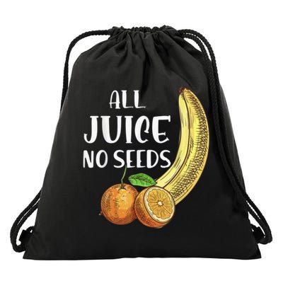 All Juice No Seeds Funny All Juice No Seeds Drawstring Bag