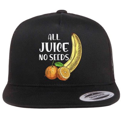 All Juice No Seeds Funny All Juice No Seeds Flat Bill Trucker Hat