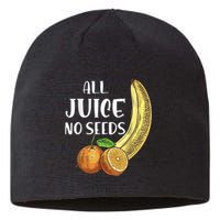 All Juice No Seeds Funny All Juice No Seeds Sustainable Beanie