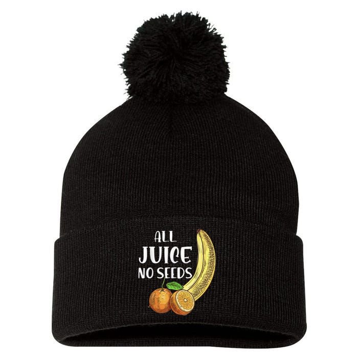 All Juice No Seeds Funny All Juice No Seeds Pom Pom 12in Knit Beanie