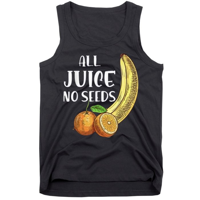 All Juice No Seeds Funny All Juice No Seeds Tank Top