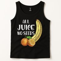 All Juice No Seeds Funny All Juice No Seeds Tank Top