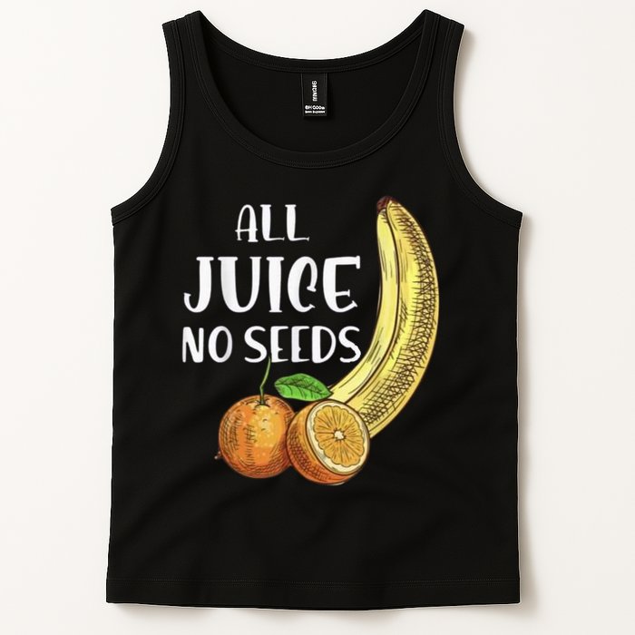 All Juice No Seeds Funny All Juice No Seeds Tank Top