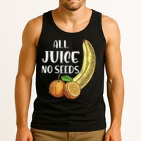 All Juice No Seeds Funny All Juice No Seeds Tank Top