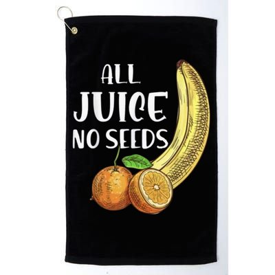 All Juice No Seeds Funny All Juice No Seeds Golf Towel