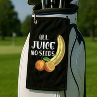 All Juice No Seeds Funny All Juice No Seeds Golf Towel