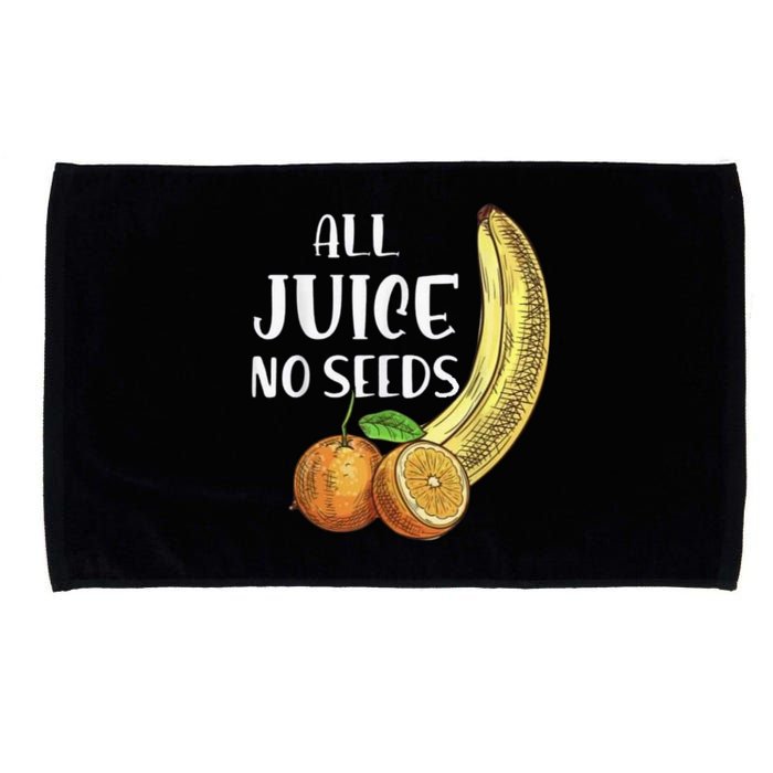 All Juice No Seeds Funny All Juice No Seeds Microfiber Hand Towel