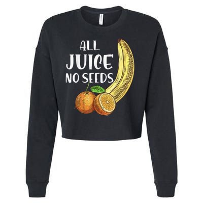 All Juice No Seeds Funny All Juice No Seeds Cropped Pullover Crew
