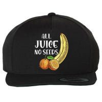 All Juice No Seeds Funny All Juice No Seeds Wool Snapback Cap