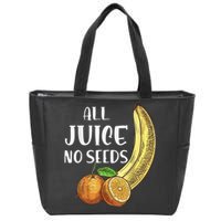 All Juice No Seeds Funny All Juice No Seeds Zip Tote Bag