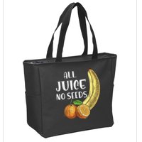 All Juice No Seeds Funny All Juice No Seeds Zip Tote Bag