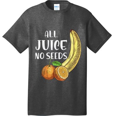 All Juice No Seeds Funny All Juice No Seeds T-Shirt