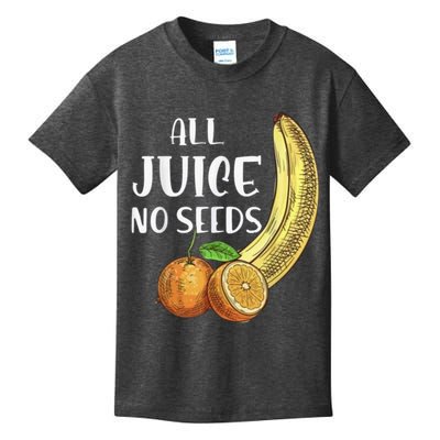 All Juice No Seeds Funny All Juice No Seeds Kids T-Shirt