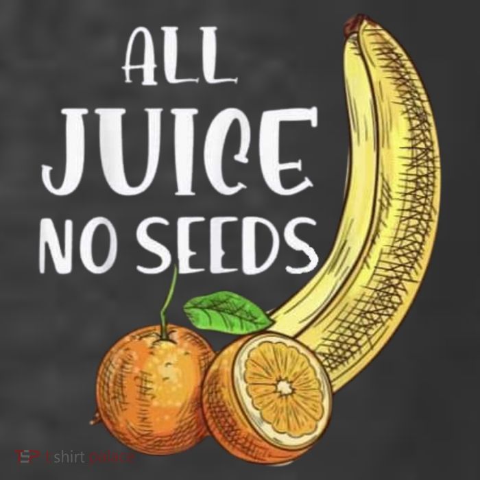 All Juice No Seeds Funny All Juice No Seeds Kids T-Shirt