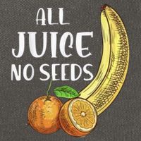 All Juice No Seeds Funny All Juice No Seeds Cotton Canvas Backpack