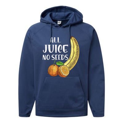 All Juice No Seeds Funny All Juice No Seeds Performance Fleece Hoodie