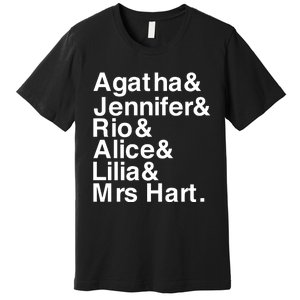 Agatha & Jennifer & Rio & Alice & Lilia & Mrs Hart Premium T-Shirt