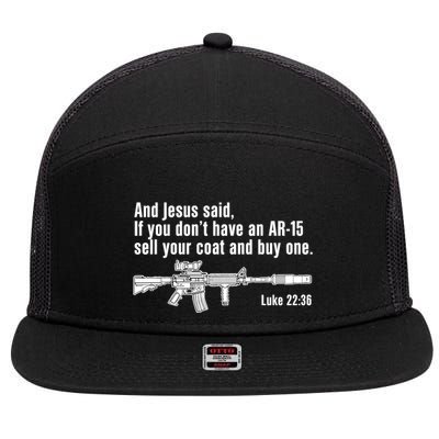 And Jesus Said If You DonT Have An Ar15 Sell Your Coat And Buy One 7 Panel Mesh Trucker Snapback Hat