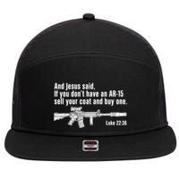 And Jesus Said If You DonT Have An Ar15 Sell Your Coat And Buy One 7 Panel Mesh Trucker Snapback Hat