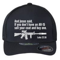 And Jesus Said If You DonT Have An Ar15 Sell Your Coat And Buy One Flexfit Unipanel Trucker Cap