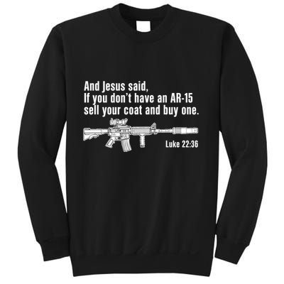 And Jesus Said If You DonT Have An Ar15 Sell Your Coat And Buy One Sweatshirt