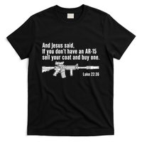 And Jesus Said If You DonT Have An Ar15 Sell Your Coat And Buy One T-Shirt