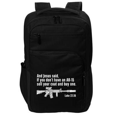 And Jesus Said If You DonT Have An Ar15 Sell Your Coat And Buy One Impact Tech Backpack