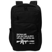 And Jesus Said If You DonT Have An Ar15 Sell Your Coat And Buy One Impact Tech Backpack