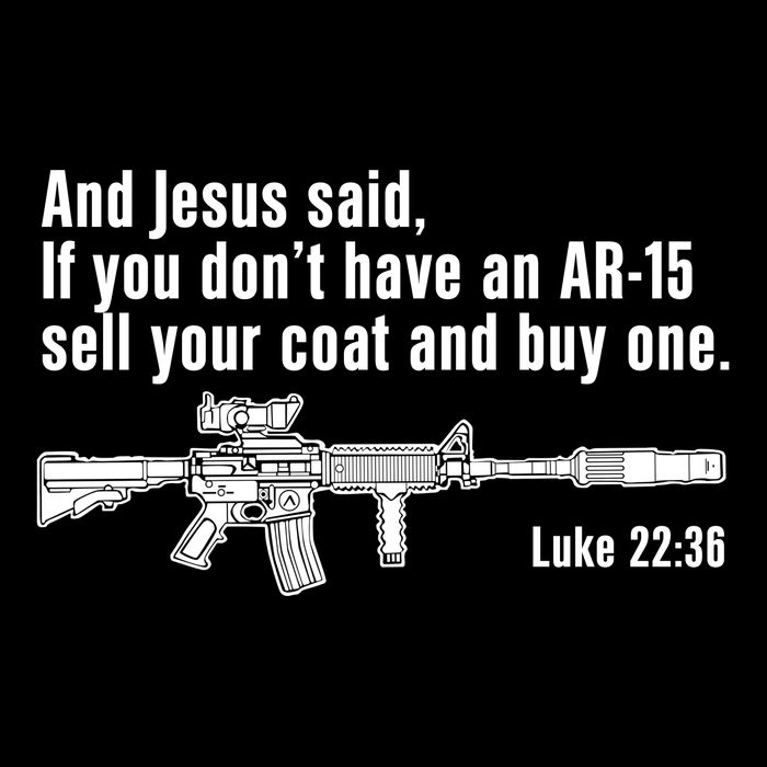 And Jesus Said If You DonT Have An Ar15 Sell Your Coat And Buy One Button