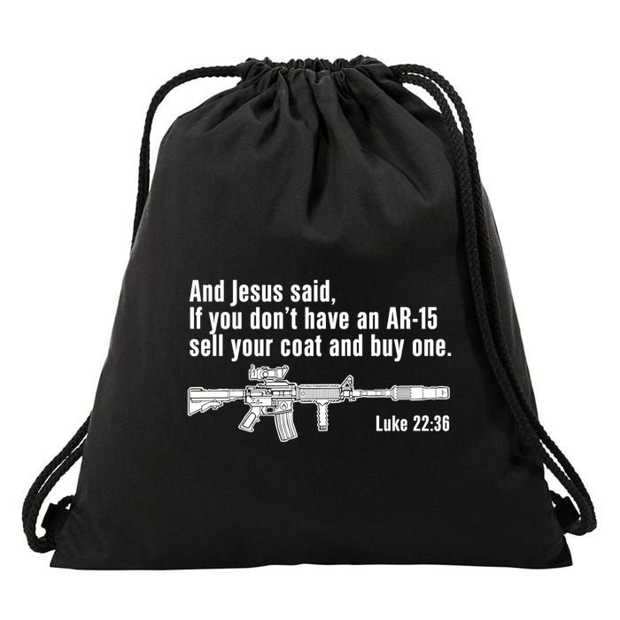 And Jesus Said If You DonT Have An Ar15 Sell Your Coat And Buy One Drawstring Bag