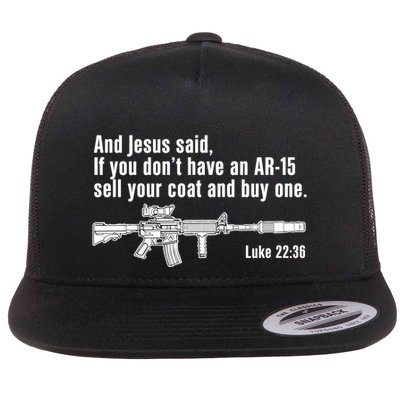 And Jesus Said If You DonT Have An Ar15 Sell Your Coat And Buy One Flatbill Hat