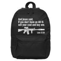 And Jesus Said If You DonT Have An Ar15 Sell Your Coat And Buy One 16 in Basic Backpack