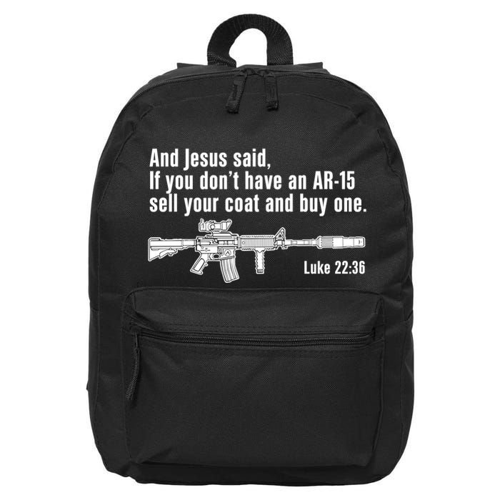 And Jesus Said If You DonT Have An Ar15 Sell Your Coat And Buy One 16 in Basic Backpack