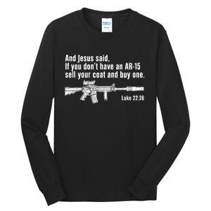 And Jesus Said If You DonT Have An Ar15 Sell Your Coat And Buy One Tall Long Sleeve T-Shirt