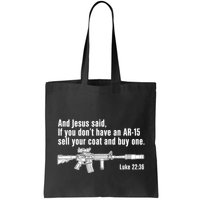 And Jesus Said If You DonT Have An Ar15 Sell Your Coat And Buy One Bag