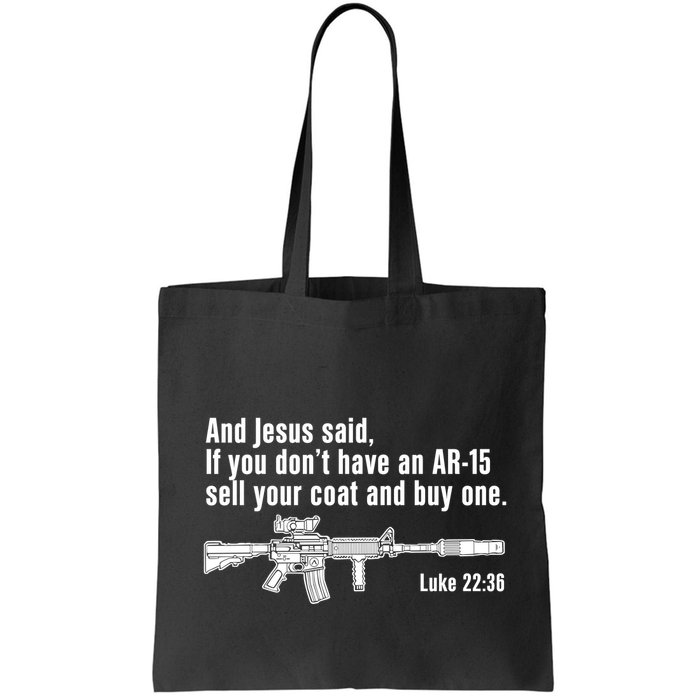 And Jesus Said If You DonT Have An Ar15 Sell Your Coat And Buy One Bag