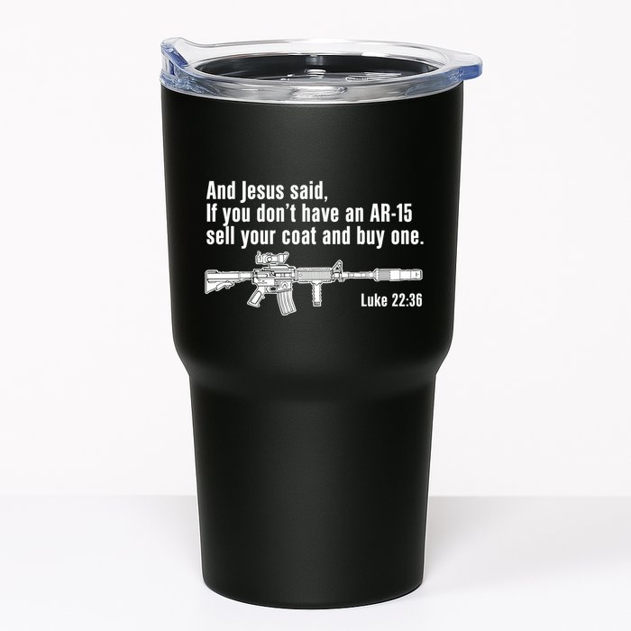 And Jesus Said If You DonT Have An Ar15 Sell Your Coat And Buy One Tumbler