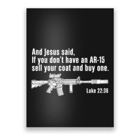 And Jesus Said If You DonT Have An Ar15 Sell Your Coat And Buy One Poster