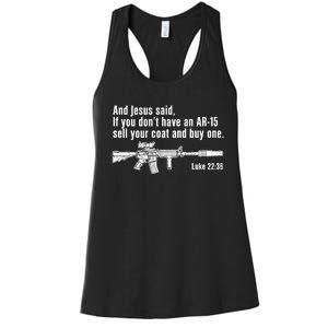 And Jesus Said If You DonT Have An Ar15 Sell Your Coat And Buy One Women's Racerback Tank