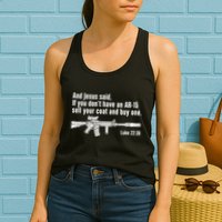 And Jesus Said If You DonT Have An Ar15 Sell Your Coat And Buy One Womens Tank Top