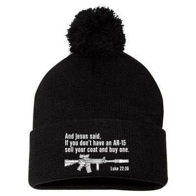 And Jesus Said If You DonT Have An Ar15 Sell Your Coat And Buy One Pom Pom 12in Knit Beanie