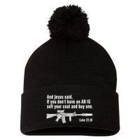 And Jesus Said If You DonT Have An Ar15 Sell Your Coat And Buy One Pom Pom 12in Knit Beanie