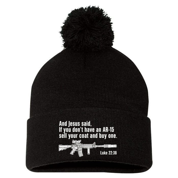 And Jesus Said If You DonT Have An Ar15 Sell Your Coat And Buy One Pom Pom 12in Knit Beanie