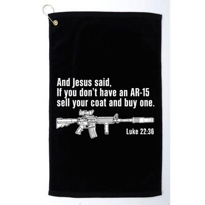 And Jesus Said If You DonT Have An Ar15 Sell Your Coat And Buy One Golf Towel
