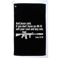 And Jesus Said If You DonT Have An Ar15 Sell Your Coat And Buy One Golf Towel